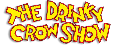 The Drinky Crow Show