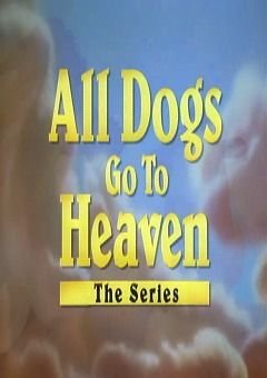 All Dogs Go to Heaven: The Series Complete