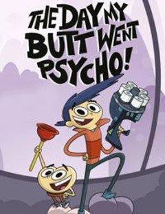 The Day My Butt Went Psycho! Complete