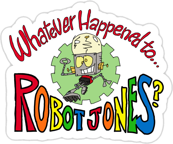 Whatever Happened to Robot Jones